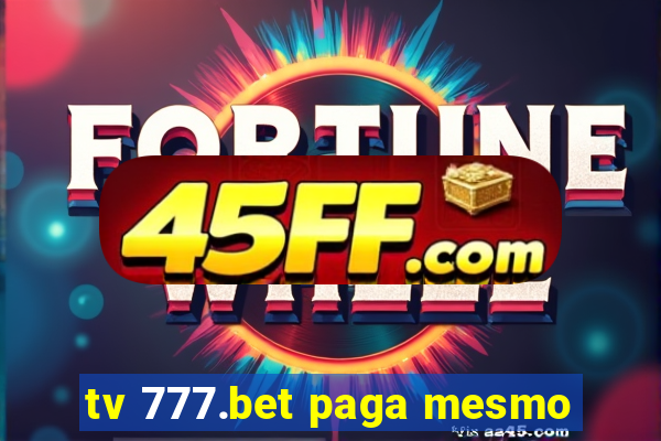 tv 777.bet paga mesmo